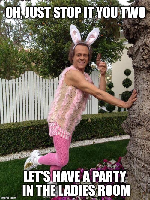 OH, JUST STOP IT YOU TWO LET'S HAVE A PARTY IN THE LADIES ROOM | made w/ Imgflip meme maker