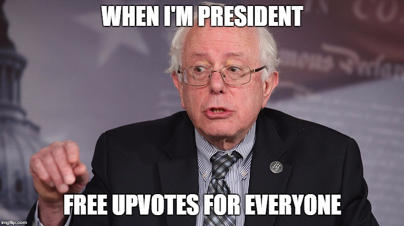 WHEN I'M PRESIDENT FREE UPVOTES FOR EVERYONE | made w/ Imgflip meme maker