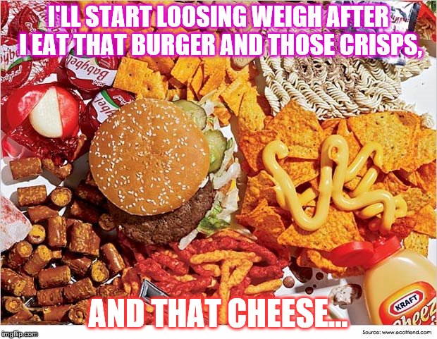 WHAT R DA FAT PEOPLE THINKING??? | I'LL START LOOSING WEIGH AFTER I EAT THAT BURGER AND THOSE CRISPS, AND THAT CHEESE... | image tagged in fat peeps | made w/ Imgflip meme maker