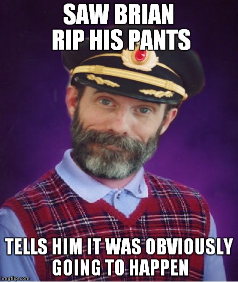 SAW BRIAN RIP HIS PANTS TELLS HIM IT WAS OBVIOUSLY GOING TO HAPPEN | made w/ Imgflip meme maker