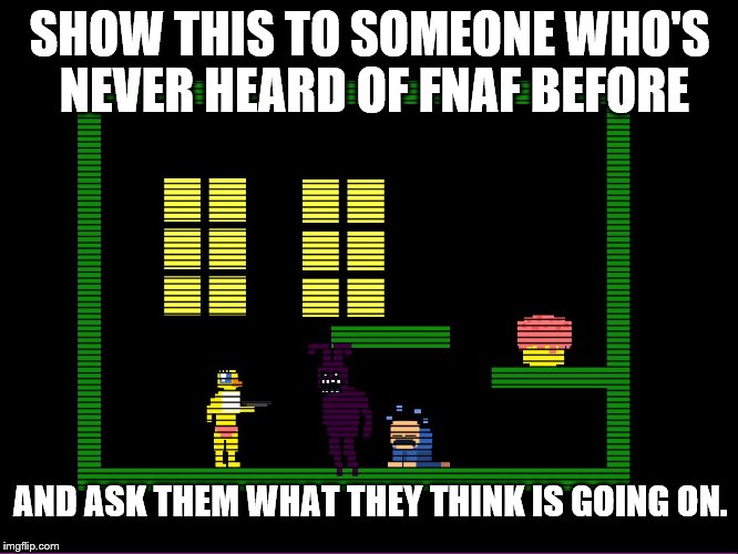 FNaF 3 Shadow Bonnie | SHOW THIS TO SOMEONE WHO'S NEVER HEARD OF FNAF BEFORE; AND ASK THEM WHAT THEY THINK IS GOING ON. | image tagged in fnaf 3 shadow bonnie | made w/ Imgflip meme maker
