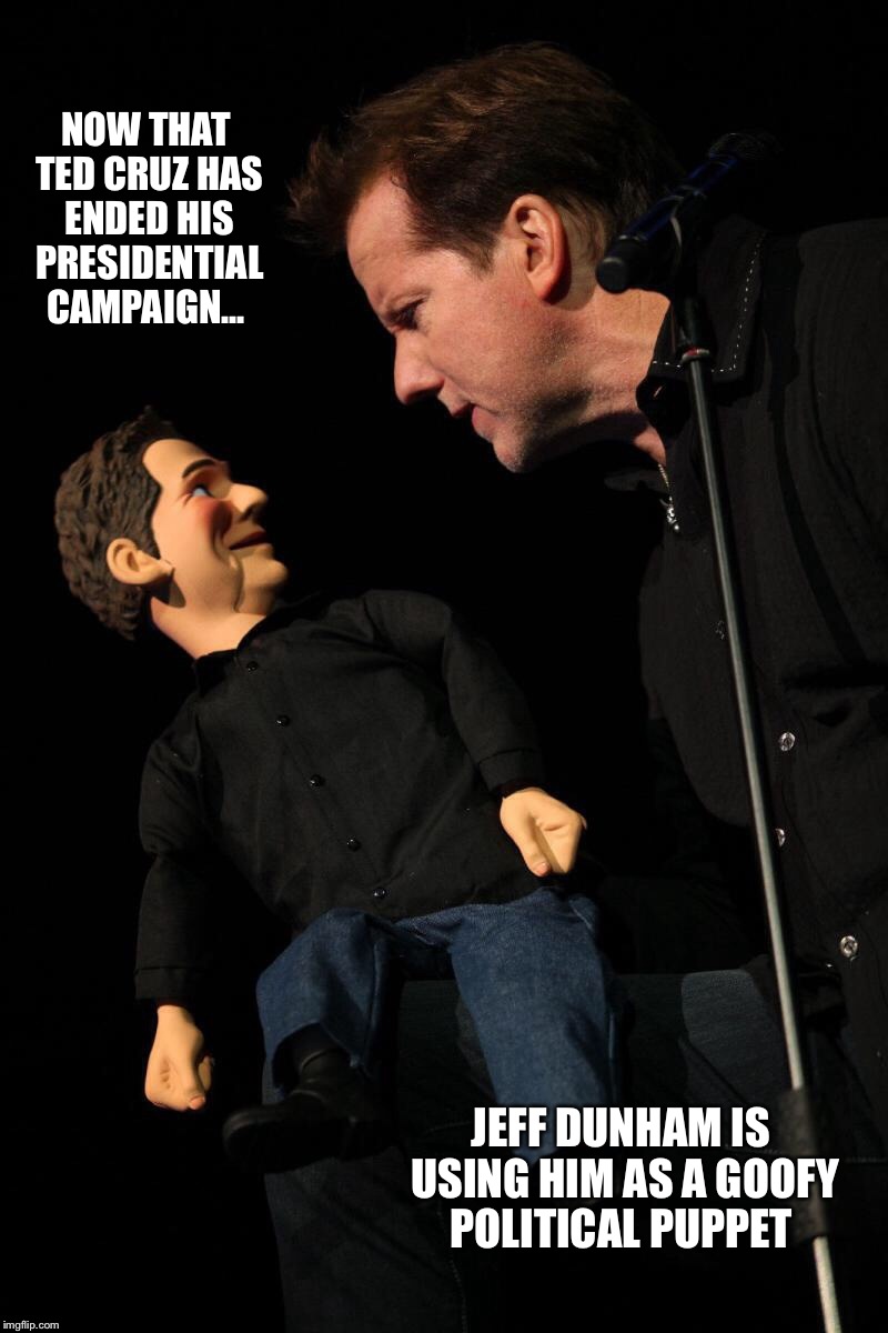 Jeff Dunham has announced a new puppet in his shows that wants to deport jośe jalapeño and cut Walters social security | NOW THAT TED CRUZ HAS ENDED HIS PRESIDENTIAL CAMPAIGN... JEFF DUNHAM IS USING HIM AS A GOOFY POLITICAL PUPPET | image tagged in memes,funny,ted cruz,latest,featured,nsfw | made w/ Imgflip meme maker