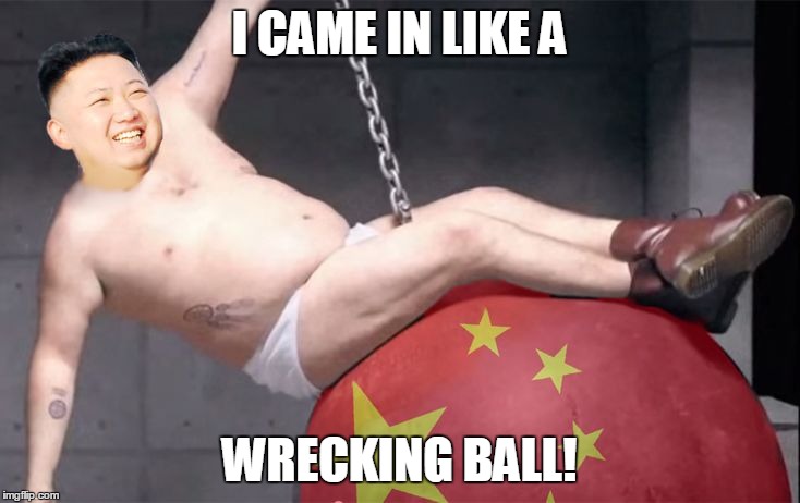 Wrecking ball | I CAME IN LIKE A; WRECKING BALL! | image tagged in kim jong un,puppies,breasts,kittens | made w/ Imgflip meme maker