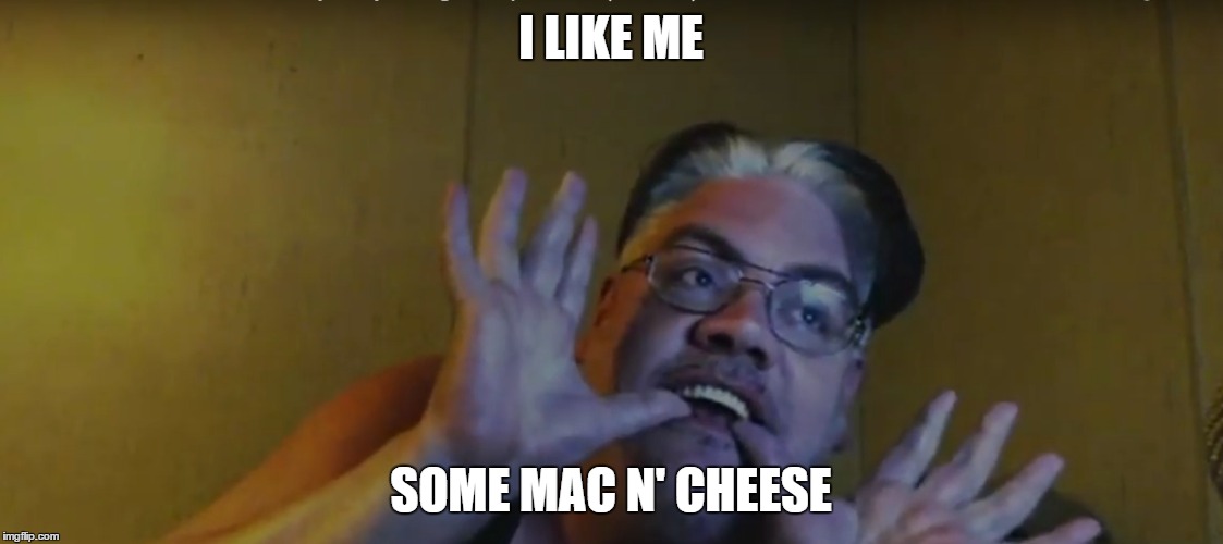 I LIKE ME; SOME MAC N' CHEESE | made w/ Imgflip meme maker