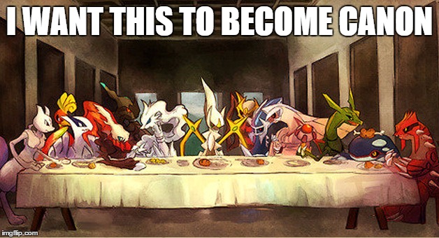 The Last Supper Pokemon Edition | I WANT THIS TO BECOME CANON | image tagged in the last supper pokemon edition | made w/ Imgflip meme maker