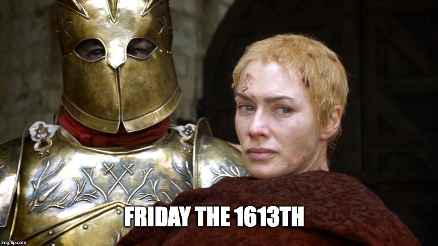 FRIDAY THE 1613TH | image tagged in mountain stein | made w/ Imgflip meme maker