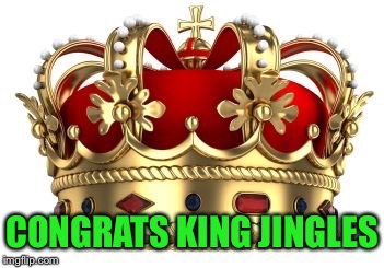 CONGRATS KING JINGLES | made w/ Imgflip meme maker