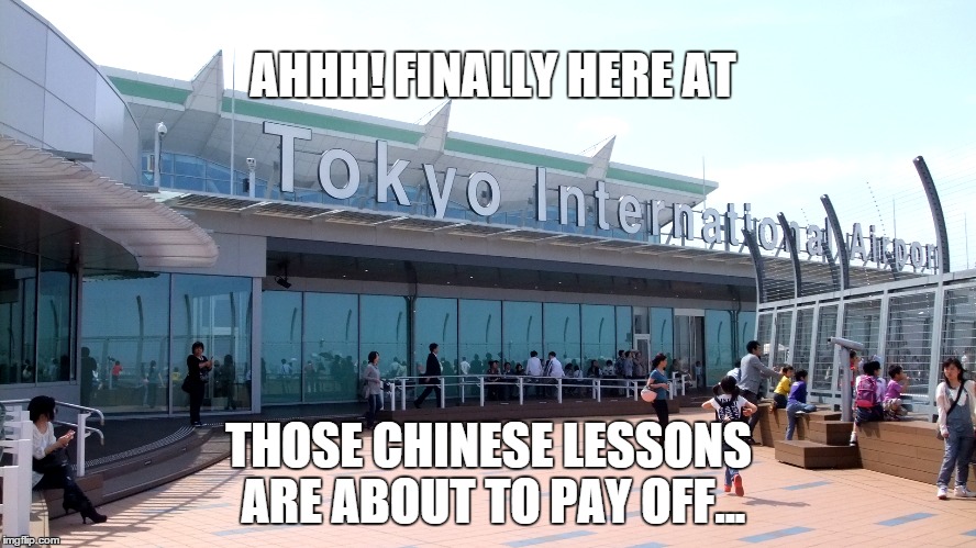 AHHH! FINALLY HERE AT; THOSE CHINESE LESSONS ARE ABOUT TO PAY OFF... | image tagged in americans travel | made w/ Imgflip meme maker