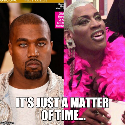 IT'S JUST A MATTER OF TIME... | image tagged in funny,kanye west,jackie chan wtf,wtf,celebrity,douchebag | made w/ Imgflip meme maker