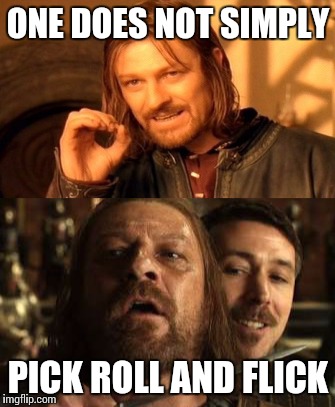 karma is a bitch | ONE DOES NOT SIMPLY; PICK ROLL AND FLICK | image tagged in one does not simply | made w/ Imgflip meme maker