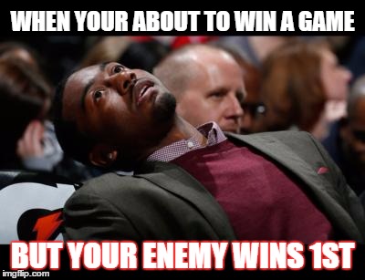 bruhh | WHEN YOUR ABOUT TO WIN A GAME; BUT YOUR ENEMY WINS 1ST | image tagged in bruhh | made w/ Imgflip meme maker