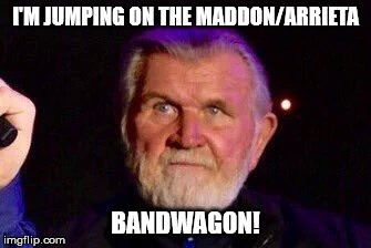 I'M JUMPING ON THE MADDON/ARRIETA; BANDWAGON! | image tagged in ditka beard | made w/ Imgflip meme maker