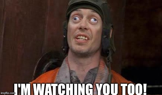 I'M WATCHING YOU TOO! | made w/ Imgflip meme maker