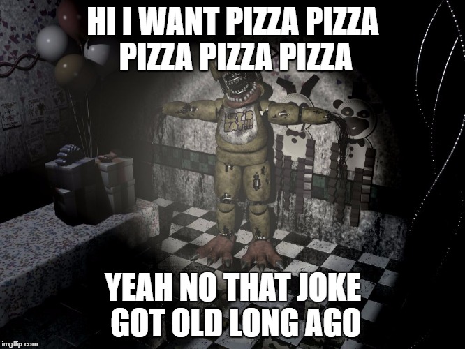 When you eant to be a scarecrow fer haloween. | HI I WANT PIZZA PIZZA PIZZA PIZZA PIZZA; YEAH NO THAT JOKE GOT OLD LONG AGO | image tagged in when you eant to be a scarecrow fer haloween | made w/ Imgflip meme maker
