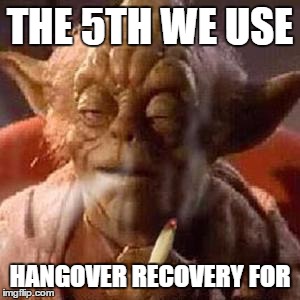 THE 5TH WE USE HANGOVER RECOVERY FOR | made w/ Imgflip meme maker