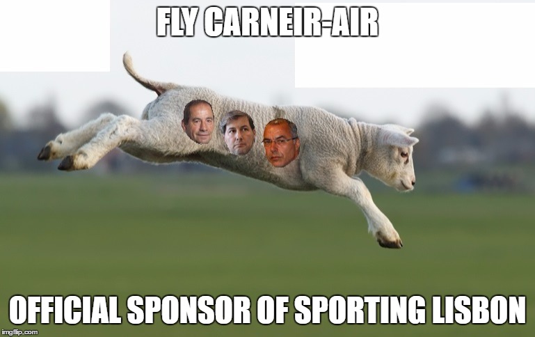 FLY CARNEIR-AIR; OFFICIAL SPONSOR OF SPORTING LISBON | made w/ Imgflip meme maker