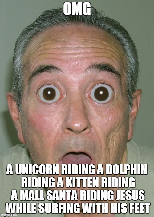 Onde Meme | OMG; A UNICORN RIDING A DOLPHIN RIDING A KITTEN RIDING A MALL SANTA RIDING JESUS WHILE SURFING WITH HIS FEET | image tagged in memes,onde | made w/ Imgflip meme maker