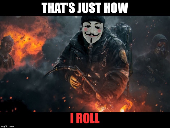 Trollinator 2.0 | THAT'S JUST HOW I ROLL | image tagged in trollinator 20 | made w/ Imgflip meme maker