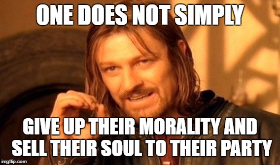 One Does Not Simply Meme | ONE DOES NOT SIMPLY GIVE UP THEIR MORALITY AND SELL THEIR SOUL TO THEIR PARTY | image tagged in memes,one does not simply | made w/ Imgflip meme maker