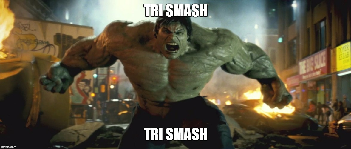 The Hulk | TRI SMASH; TRI SMASH | image tagged in the hulk | made w/ Imgflip meme maker