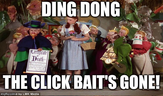 DING DONG THE CLICK BAIT'S GONE! | made w/ Imgflip meme maker
