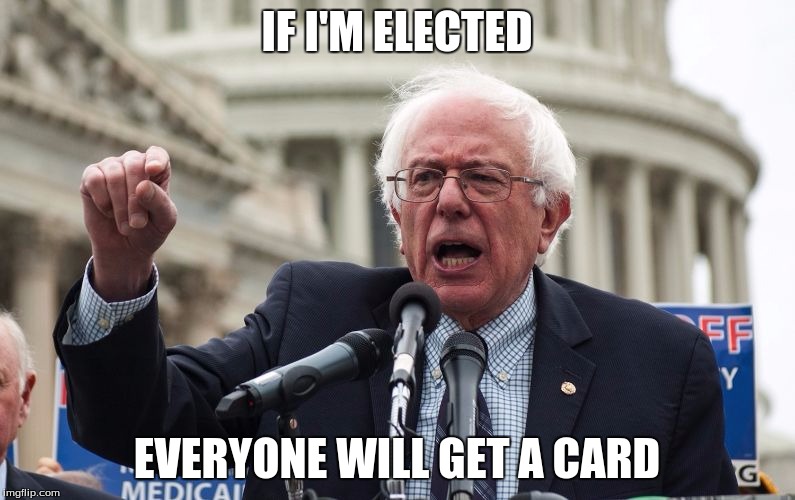 IF I'M ELECTED EVERYONE WILL GET A CARD | made w/ Imgflip meme maker