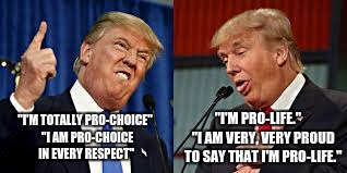 Two Donald Trumps | "I'M PRO-LIFE."
   "I AM VERY, VERY PROUD TO SAY THAT I'M PRO-LIFE."; "I'M TOTALLY PRO-CHOICE" 
"I AM PRO-CHOICE IN EVERY RESPECT" | image tagged in two donald trumps | made w/ Imgflip meme maker