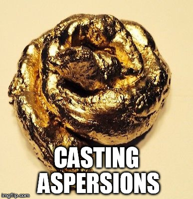 Aspersions | CASTING ASPERSIONS | image tagged in meme,turd,bad pun | made w/ Imgflip meme maker