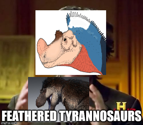 Ancient Aliens | FEATHERED TYRANNOSAURS | image tagged in memes,ancient aliens | made w/ Imgflip meme maker
