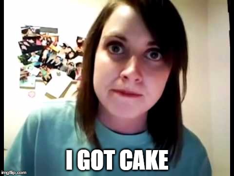 I GOT CAKE | made w/ Imgflip meme maker