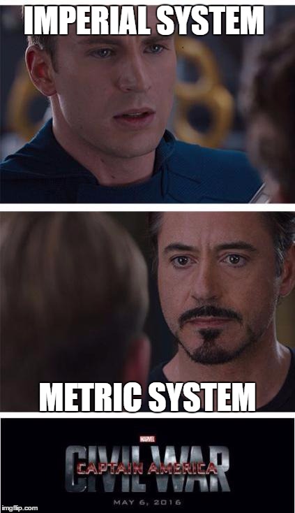 Im on team Iron man on this one ( like always) | IMPERIAL SYSTEM; METRIC SYSTEM | image tagged in memes,marvel civil war 1,metric,imperial | made w/ Imgflip meme maker