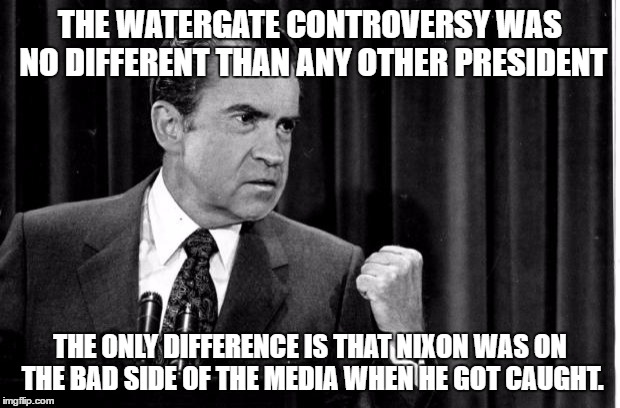 That's why Obama and Clinton got away with it. | THE WATERGATE CONTROVERSY WAS NO DIFFERENT THAN ANY OTHER PRESIDENT; THE ONLY DIFFERENCE IS THAT NIXON WAS ON THE BAD SIDE OF THE MEDIA WHEN HE GOT CAUGHT. | image tagged in nixon,hillary clinton,barack obama | made w/ Imgflip meme maker