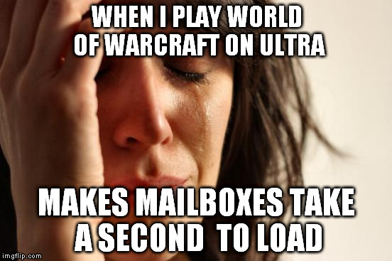 First World Problems Meme - Imgflip