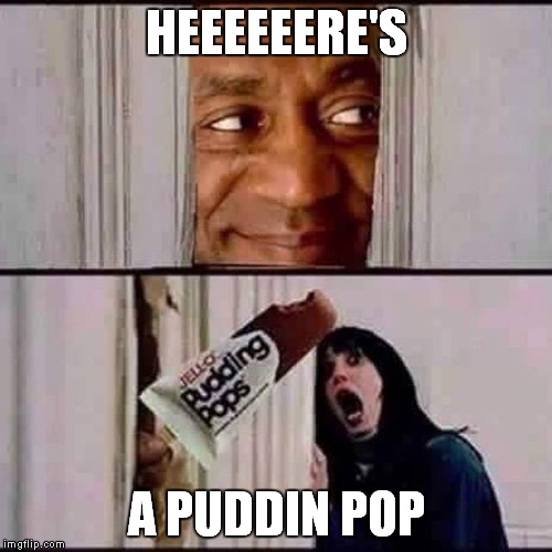 HEEEEEERE'S A PUDDIN POP | made w/ Imgflip meme maker