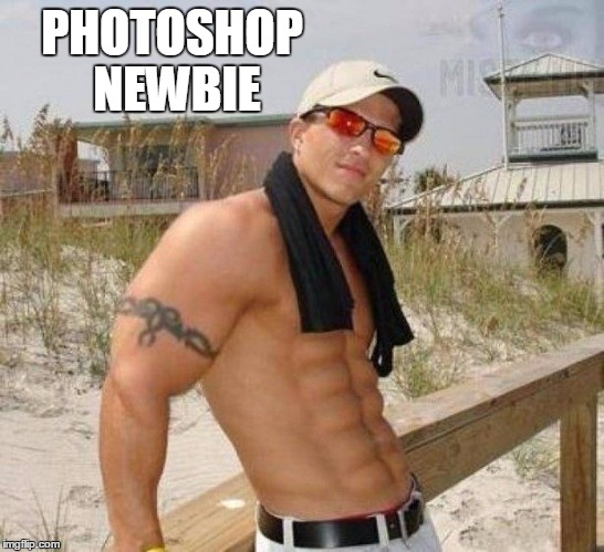 PHOTOSHOP NEWBIE | image tagged in photoshop  fail | made w/ Imgflip meme maker