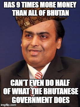 HAS 9 TIMES MORE MONEY THAN ALL OF BHUTAN; CAN'T EVEN DO HALF OF WHAT THE BHUTANESE GOVERNMENT DOES | made w/ Imgflip meme maker