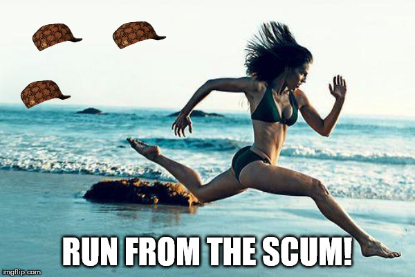 RUN FROM THE SCUM! | made w/ Imgflip meme maker
