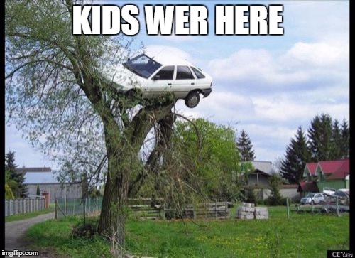 Secure Parking Meme | KIDS WER HERE | image tagged in memes,secure parking | made w/ Imgflip meme maker