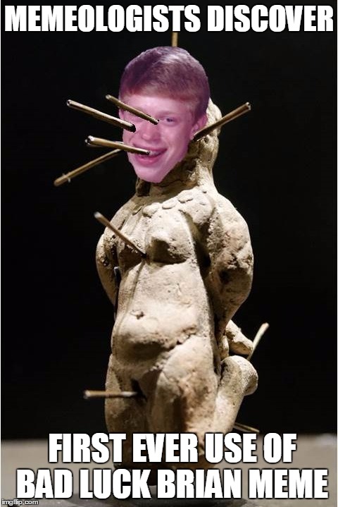 The things you find in the Lourve if you pay attention... | MEMEOLOGISTS DISCOVER; FIRST EVER USE OF BAD LUCK BRIAN MEME | image tagged in bad luck brian,combo meme,original meme,culture,art | made w/ Imgflip meme maker