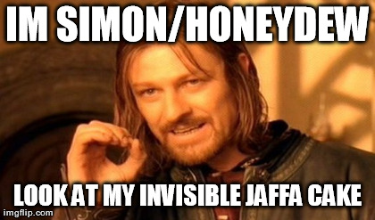 One Does Not Simply Meme | IM SIMON/HONEYDEW LOOK AT MY INVISIBLE JAFFA CAKE | image tagged in memes,one does not simply | made w/ Imgflip meme maker