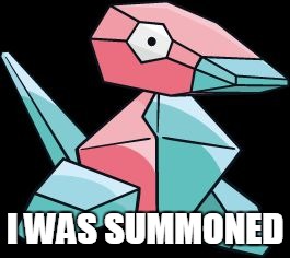 I WAS SUMMONED | made w/ Imgflip meme maker