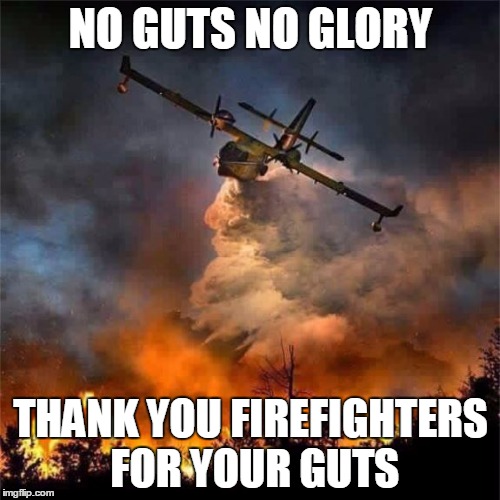 NO GUTS NO GLORY; THANK YOU FIREFIGHTERS FOR YOUR GUTS | made w/ Imgflip meme maker