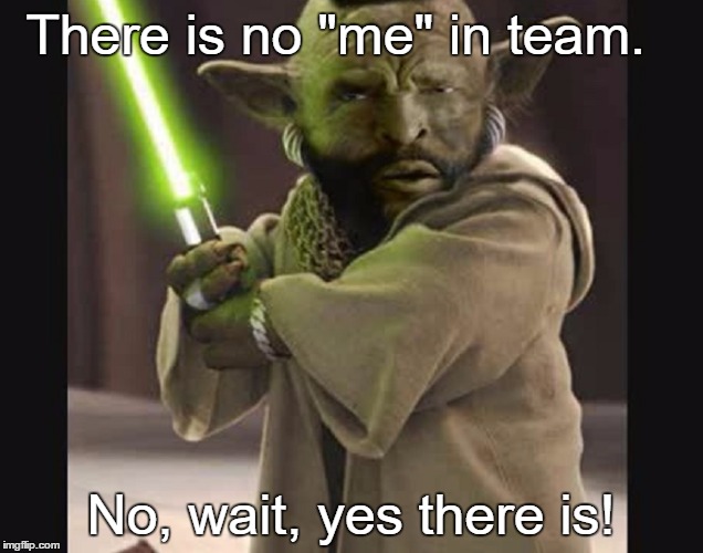 Mr T Yoda | There is no "me" in team. No, wait, yes there is! | image tagged in yoda,mr t,memes,funny,paxxx | made w/ Imgflip meme maker