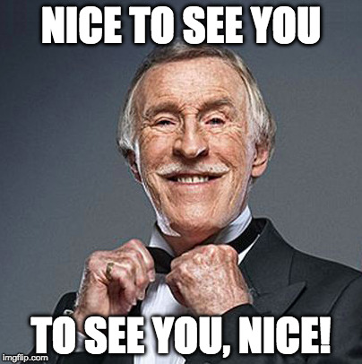 NICE TO SEE YOU; TO SEE YOU, NICE! | made w/ Imgflip meme maker