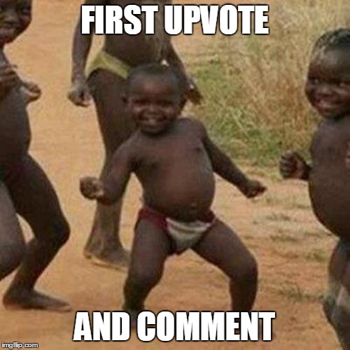 Third World Success Kid Meme | FIRST UPVOTE AND COMMENT | image tagged in memes,third world success kid | made w/ Imgflip meme maker