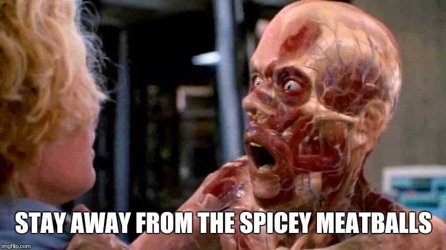 STAY AWAY FROM THE SPICEY MEATBALLS | made w/ Imgflip meme maker