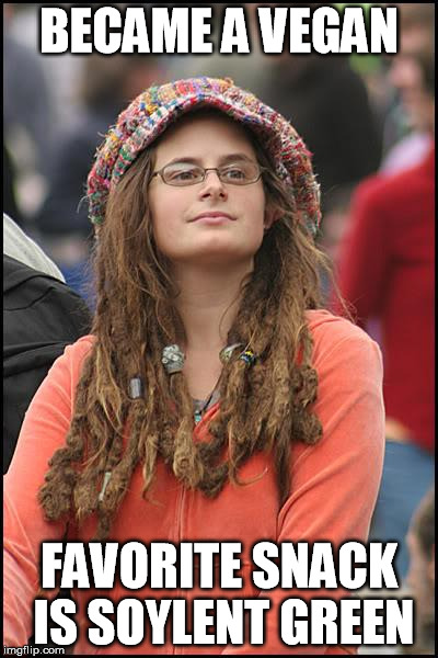 College Liberal Meme | BECAME A VEGAN; FAVORITE SNACK IS SOYLENT GREEN | image tagged in memes,college liberal | made w/ Imgflip meme maker