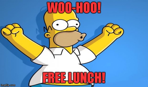 WOO-HOO! FREE LUNCH! | made w/ Imgflip meme maker