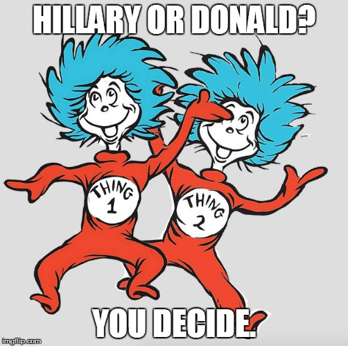 Hillary or Donald? | HILLARY OR DONALD? YOU DECIDE. | image tagged in hillary clinton,donald trump | made w/ Imgflip meme maker