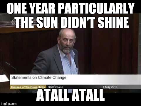 Climate change.  | ONE YEAR PARTICULARLY THE SUN DIDN'T SHINE; ATALL ATALL | image tagged in climate change | made w/ Imgflip meme maker